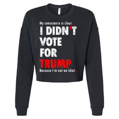 My Conscience Is Clear I Didn't Vote For Trump Funny Cropped Pullover Crew