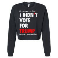 My Conscience Is Clear I Didn't Vote For Trump Funny Cropped Pullover Crew