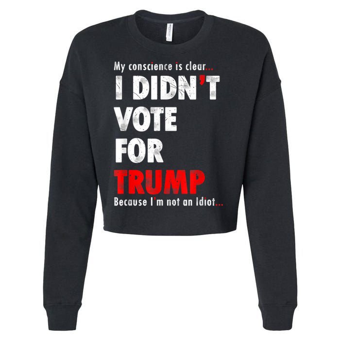 My Conscience Is Clear I Didn't Vote For Trump Funny Cropped Pullover Crew