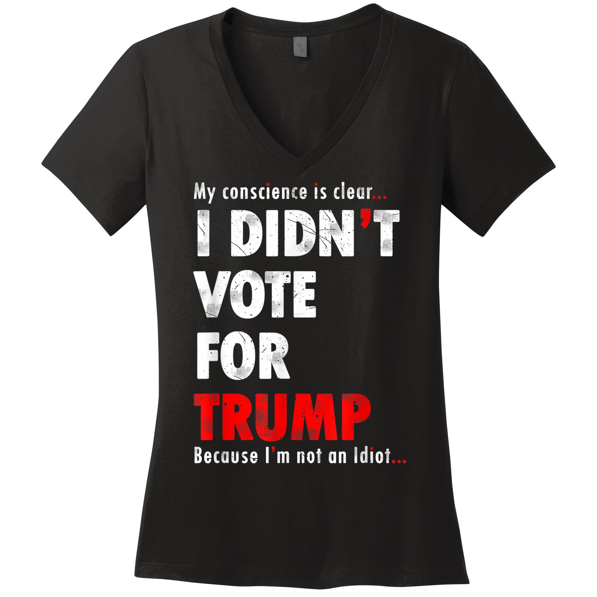 My Conscience Is Clear I Didn't Vote For Trump Funny Women's V-Neck T-Shirt