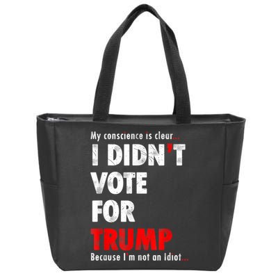 My Conscience Is Clear I Didn't Vote For Trump Funny Zip Tote Bag