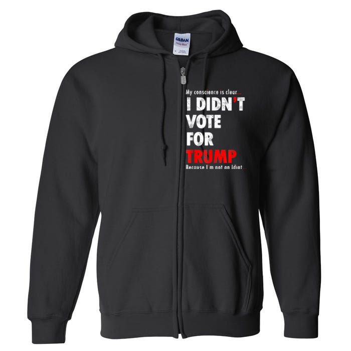 My Conscience Is Clear I Didn't Vote For Trump Funny Full Zip Hoodie