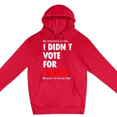 My Conscience Is Clear I Didn't Vote For Trump Funny Premium Pullover Hoodie