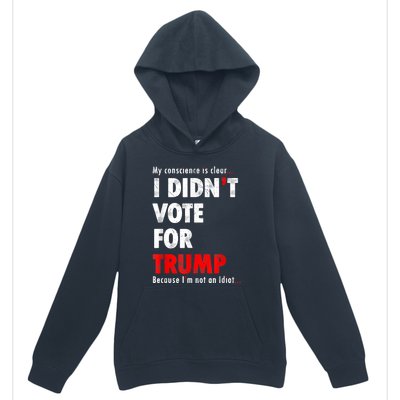 My Conscience Is Clear I Didn't Vote For Trump Funny Urban Pullover Hoodie