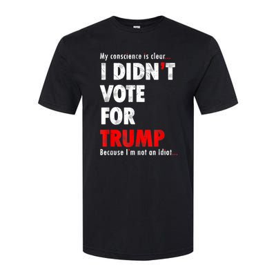 My Conscience Is Clear I Didn't Vote For Trump Funny Softstyle CVC T-Shirt