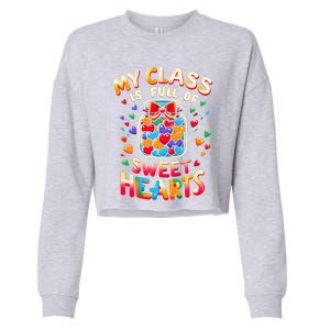 My Class Is Full Of Sweet Hearts Valentines Day Teacher Life Gift Cropped Pullover Crew