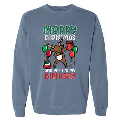 Merry Christmas Its My Birthday Reindeer Dab Xmas Bday Garment-Dyed Sweatshirt