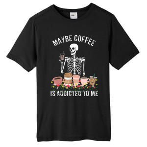 Maybe Coffee Is Addicted To Me Tall Fusion ChromaSoft Performance T-Shirt