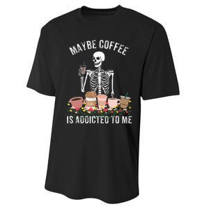 Maybe Coffee Is Addicted To Me Performance Sprint T-Shirt