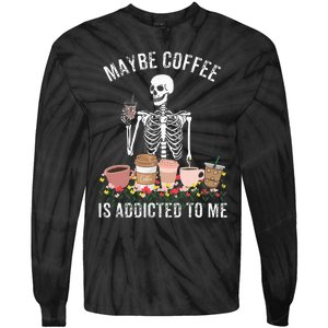 Maybe Coffee Is Addicted To Me Tie-Dye Long Sleeve Shirt