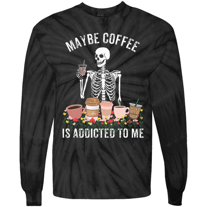 Maybe Coffee Is Addicted To Me Tie-Dye Long Sleeve Shirt