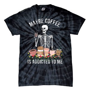 Maybe Coffee Is Addicted To Me Tie-Dye T-Shirt