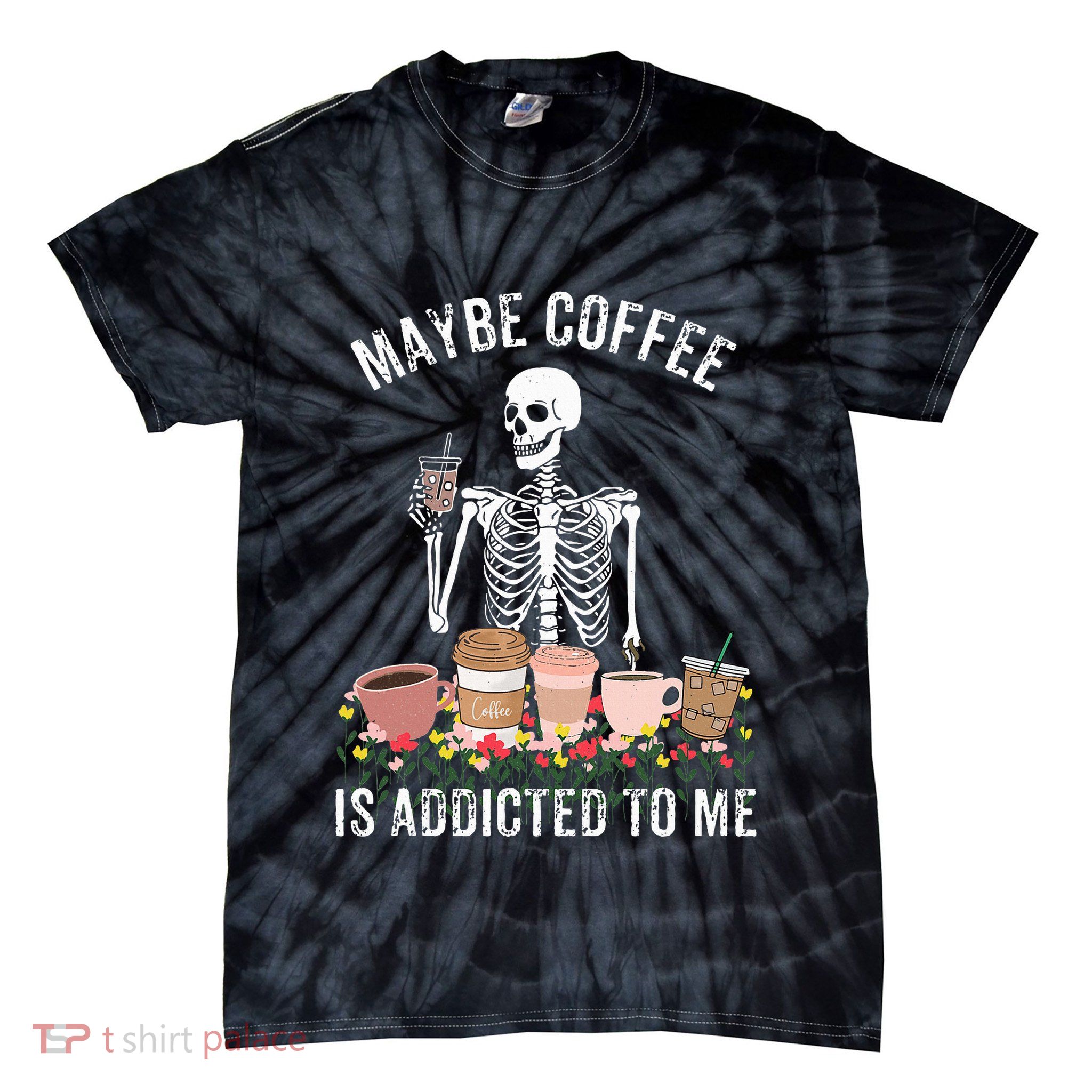 Maybe Coffee Is Addicted To Me Tie-Dye T-Shirt