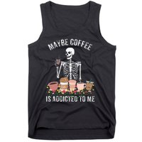 Maybe Coffee Is Addicted To Me Tank Top