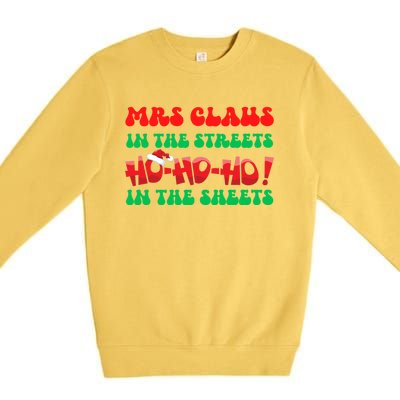 Mrs Claus In The Streets Ho Ho Ho In The Sheets Christmas Cute Gift Premium Crewneck Sweatshirt