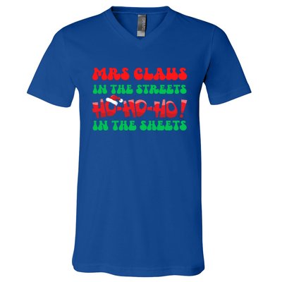 Mrs Claus In The Streets Ho Ho Ho In The Sheets Christmas Cute Gift V-Neck T-Shirt