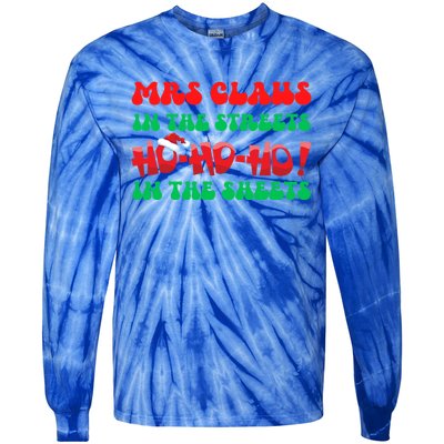 Mrs Claus In The Streets Ho Ho Ho In The Sheets Christmas Cute Gift Tie-Dye Long Sleeve Shirt