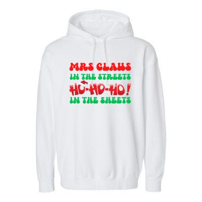 Mrs Claus In The Streets Ho Ho Ho In The Sheets Christmas Cute Gift Garment-Dyed Fleece Hoodie