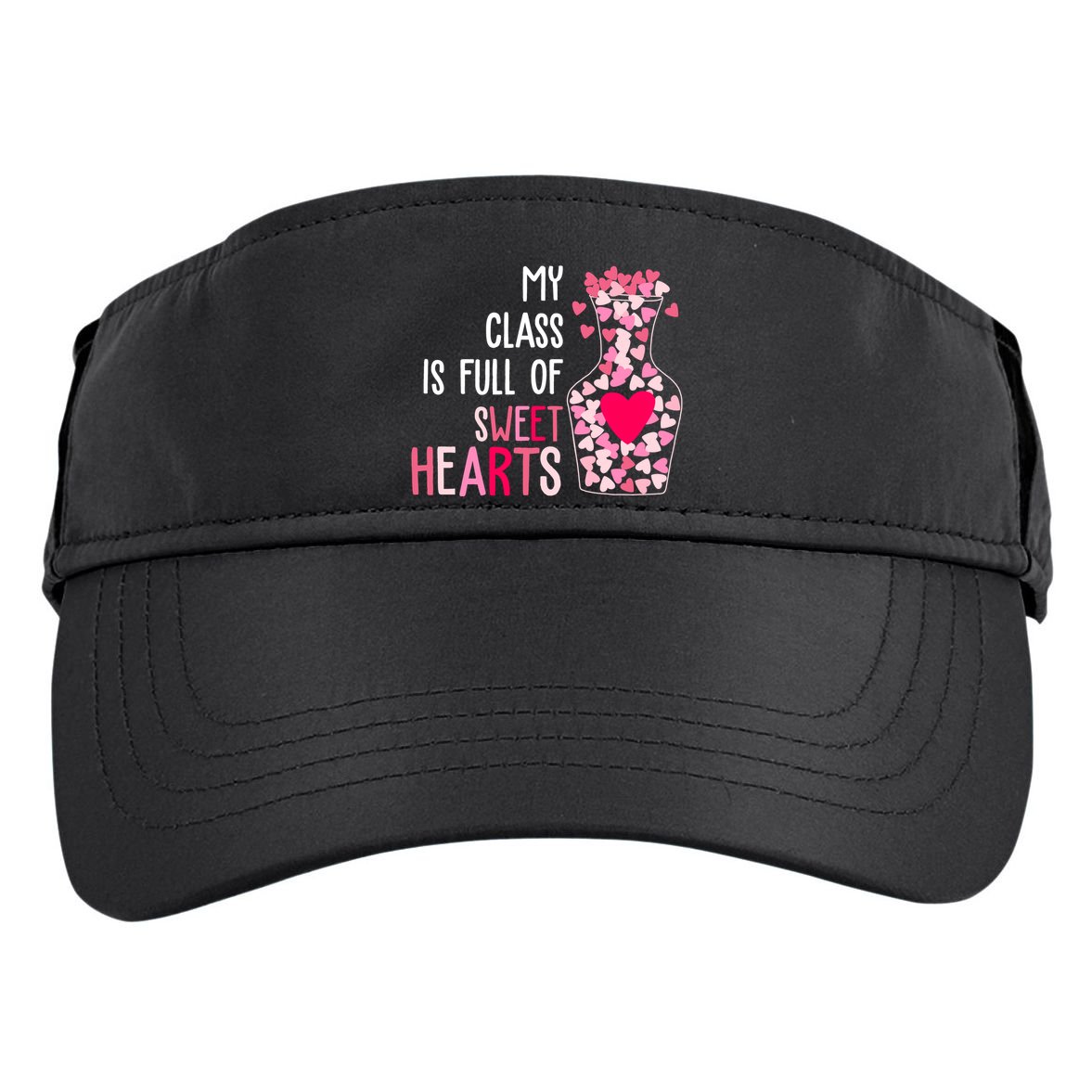 My Class Is Full Of Sweet Hearts Valentine Teacher Adult Drive Performance Visor