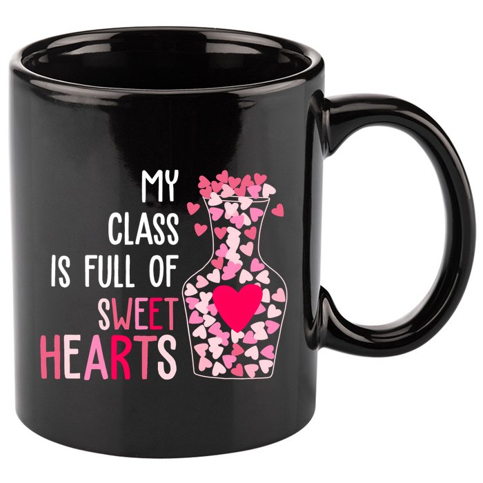 My Class Is Full Of Sweet Hearts Valentine Teacher 11oz C Handle Ceramic Mug