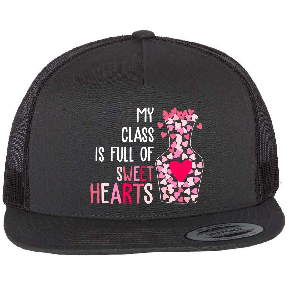 My Class Is Full Of Sweet Hearts Valentine Teacher Flat Bill Trucker Hat