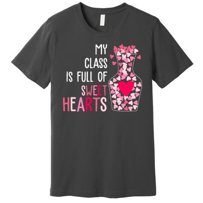 My Class Is Full Of Sweet Hearts Valentine Teacher Premium T-Shirt