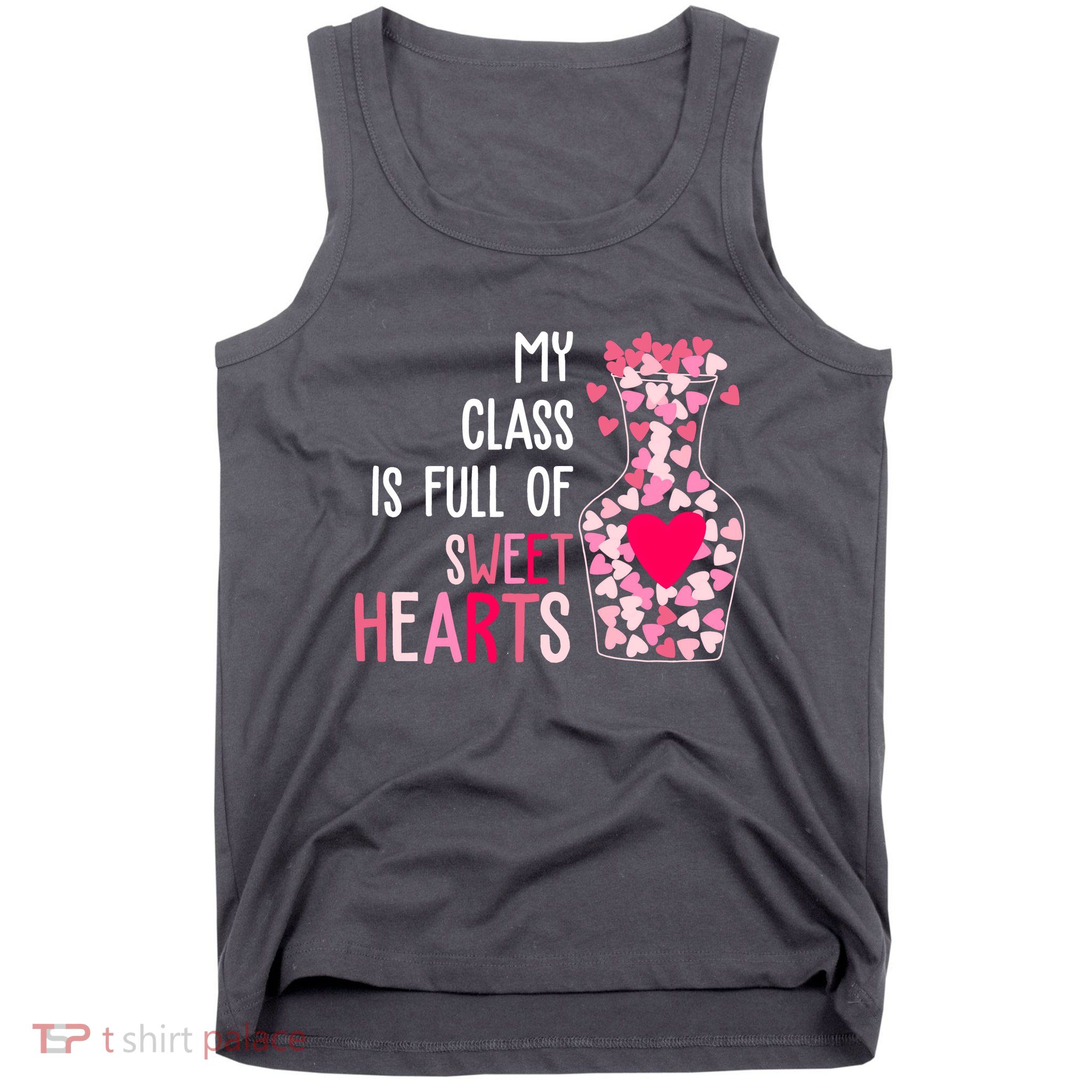 My Class Is Full Of Sweet Hearts Valentine Teacher Tank Top