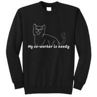 My CoWorker Is Needy Funny Work From Home Cat Tall Sweatshirt