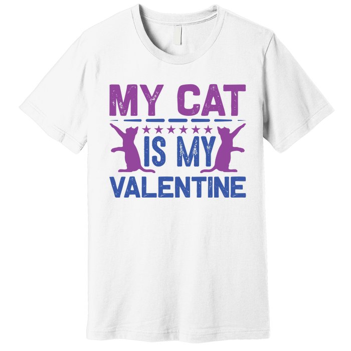 My Cat Is My Valentine Premium T-Shirt