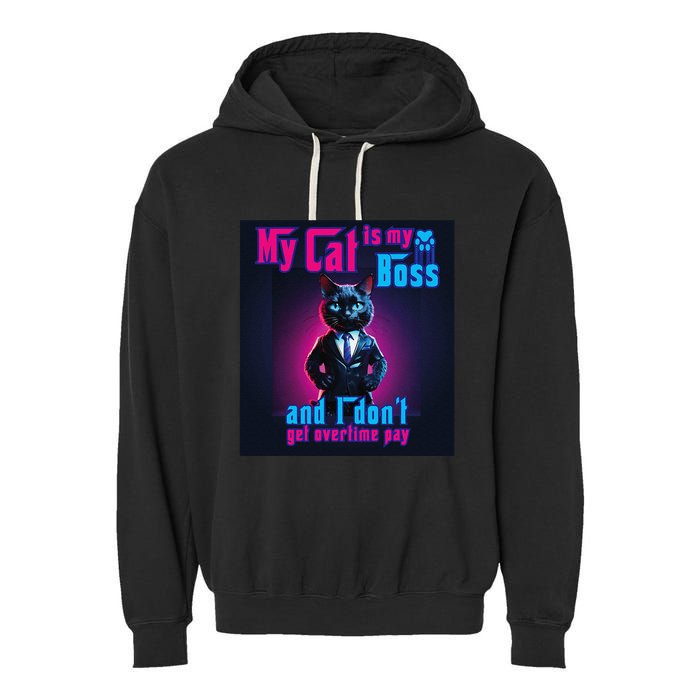 My Cat Is My Boss... And I DonT Get Overtime Pay Garment-Dyed Fleece Hoodie
