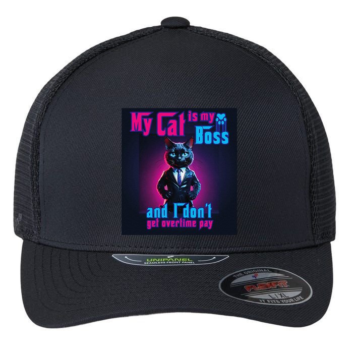 My Cat Is My Boss... And I DonT Get Overtime Pay Flexfit Unipanel Trucker Cap