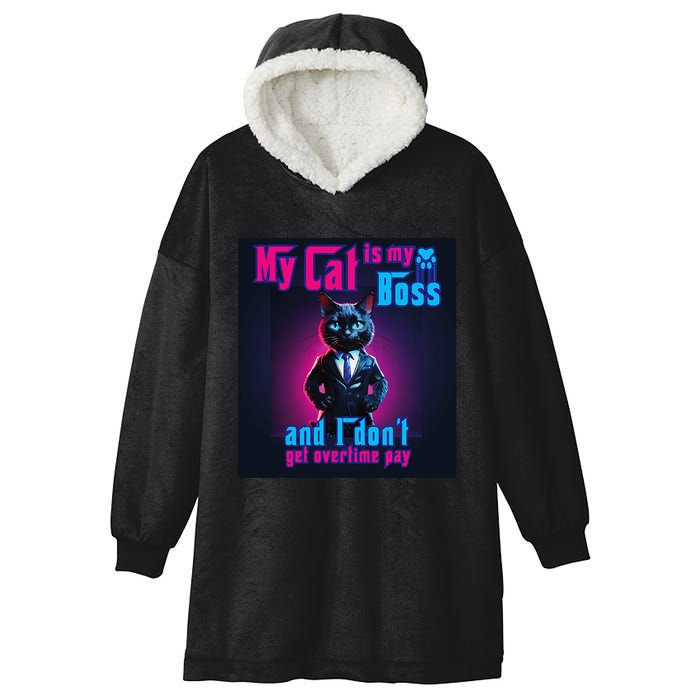 My Cat Is My Boss... And I DonT Get Overtime Pay Hooded Wearable Blanket