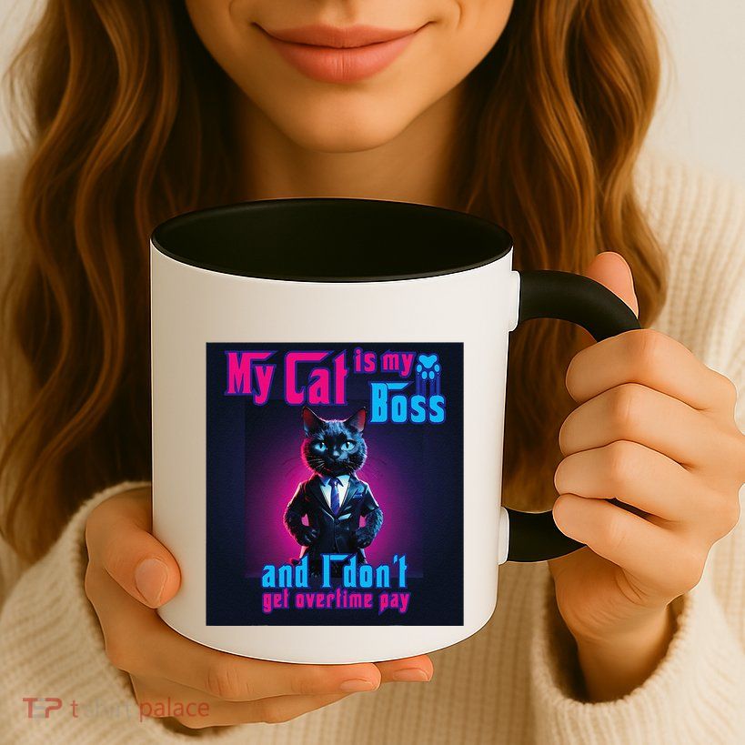 My Cat Is My Boss... And I DonT Get Overtime Pay Mug