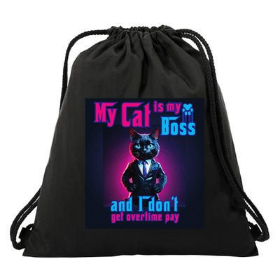 My Cat Is My Boss... And I DonT Get Overtime Pay Drawstring Bag