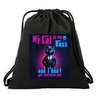My Cat Is My Boss... And I DonT Get Overtime Pay Drawstring Bag