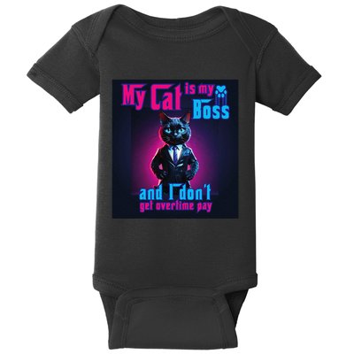 My Cat Is My Boss... And I DonT Get Overtime Pay Baby Bodysuit