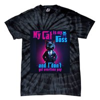 My Cat Is My Boss... And I DonT Get Overtime Pay Tie-Dye T-Shirt