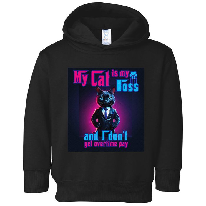 My Cat Is My Boss... And I DonT Get Overtime Pay Toddler Hoodie