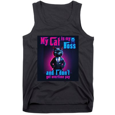 My Cat Is My Boss... And I DonT Get Overtime Pay Tank Top