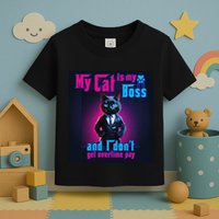 My Cat Is My Boss... And I DonT Get Overtime Pay Toddler T-Shirt