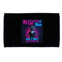My Cat Is My Boss... And I DonT Get Overtime Pay Microfiber Hand Towel