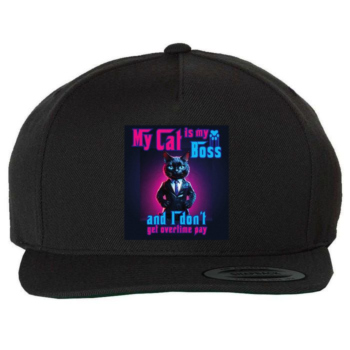 My Cat Is My Boss... And I DonT Get Overtime Pay Wool Snapback Cap