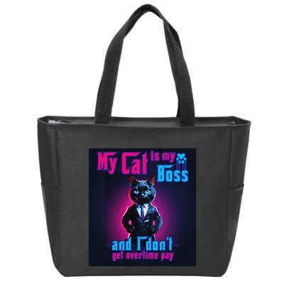 My Cat Is My Boss... And I DonT Get Overtime Pay Zip Tote Bag