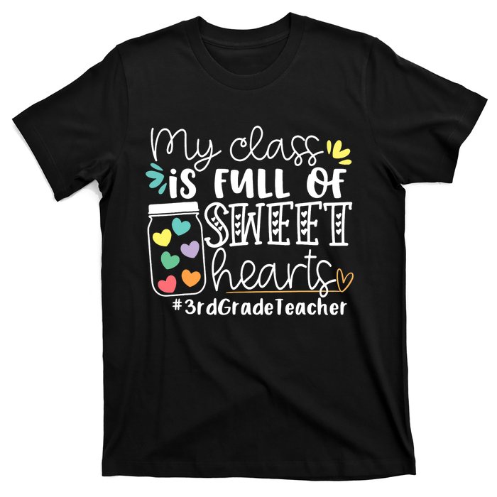 My Class Is Full Of Sweet Hearts 3rd Grade Teacher Gift T-Shirt