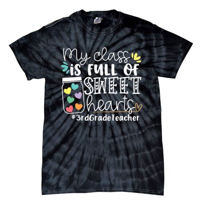 My Class Is Full Of Sweet Hearts 3rd Grade Teacher Gift Tie-Dye T-Shirt