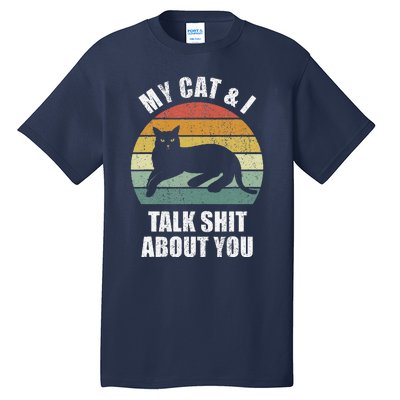 My Cat & I Talk Shit About You Black Cat Funny Cat Tall T-Shirt