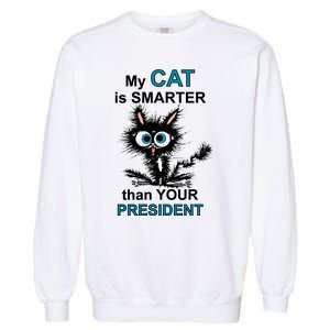 My Cat Is Smarter Than Your President Garment-Dyed Sweatshirt