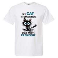 My Cat Is Smarter Than Your President Garment-Dyed Heavyweight T-Shirt