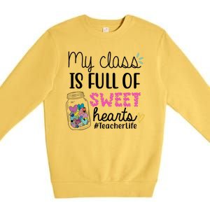 My Class Is Full Of Sweet Hearts Teacher Life Premium Crewneck Sweatshirt