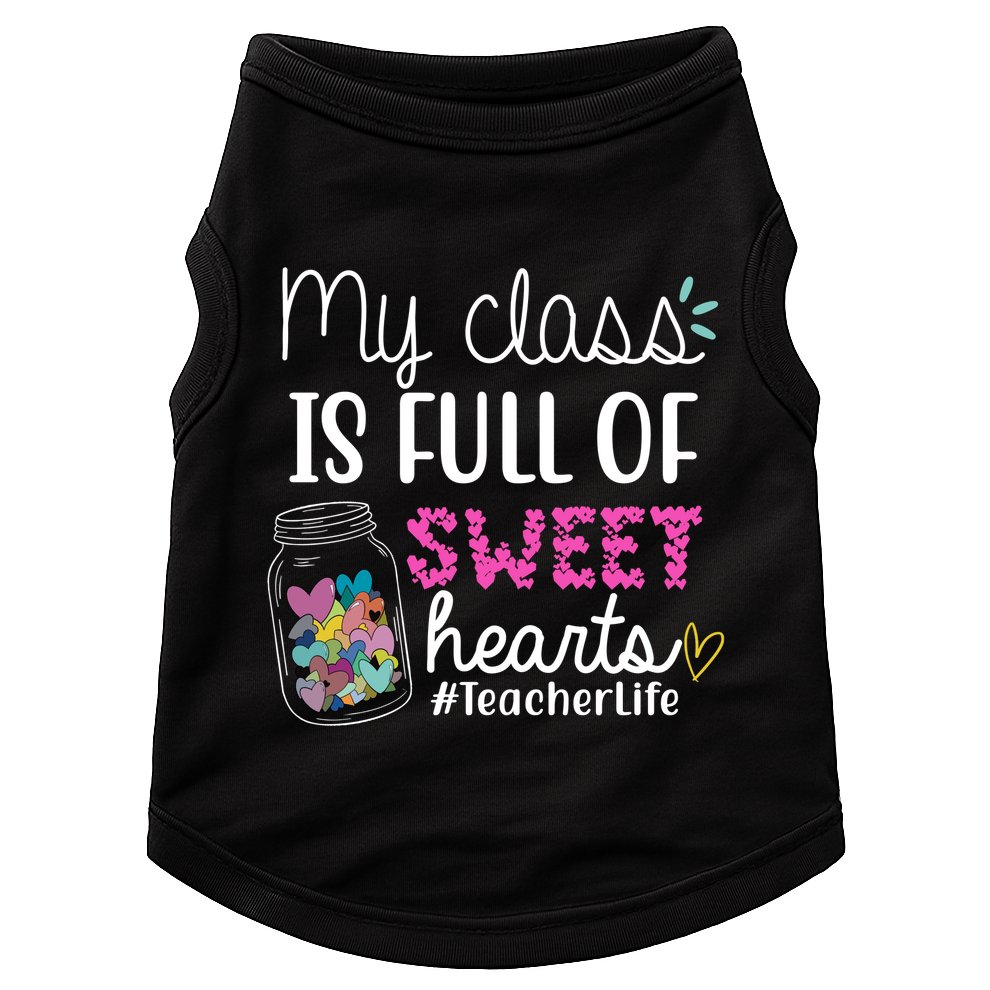 My Class Is Full Of Sweet Hearts Teacher Life Doggie Tank
